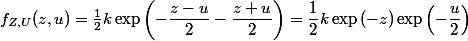 f_{Z, U}(z, u) = \frac{1}{2}k\exp\left(-\dfrac{z-u}{2}-\dfrac{z+u}{2}\right) = \dfrac{1}{2}k\exp\left(-z\right)\exp\left(-\dfrac{u}{2}\right)